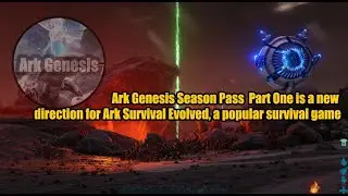 Ark Genesis Season Pass  Part One is a new direction for Ark Survival Evolved