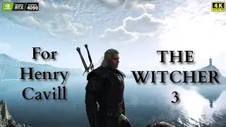[4K]The Witcher3_Next-Gen_Tribute to Henry Cavill_GMV.