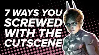 7 Ridiculous Ways You Screwed With Cutscenes