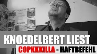 KNOEDELBERT LIEST: CopKKKilla - HAFTBEFEHL