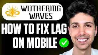 How to Fix Lag in Wuthering Waves on Mobile - Beginner Tutorial
