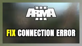 How to FIX Arma 3 Connection Error / Server Error!
