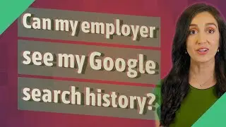 Can my employer see my Google search history?