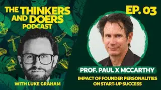 The impact of founder personalities on start-up success || Ep 3 with Prof Paul X McCarthy
