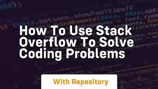 How to use stack overflow to solve coding problems