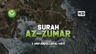 Tadabbur Surah Az Zumar سورة الزمر - Arif Abdullah Al-Asyi | Tadabbur Daily