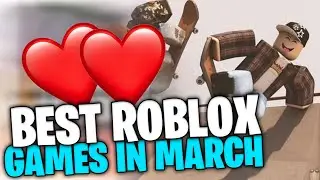 BEST ROBLOX GAMES TO PLAY IN MARCH