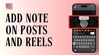 How To Add Note On Instagram Posts and Reels