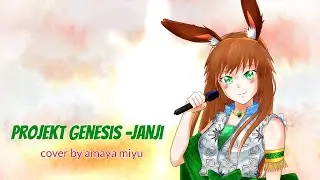 【Cover】PROJEKT GENESIS - Janji by Amaya Miyu