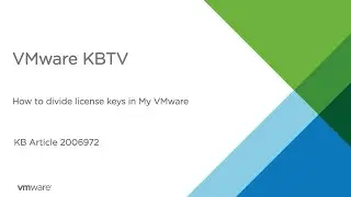 KB 2006972 How to divide license keys in My VMware