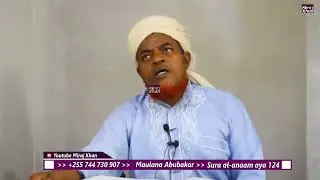 Maulana Abubakar: Tafsir Suratul Al Anaam aya 122 || sehemu ya pili