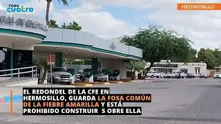 La fosa común de la fiebre amarilla en Hermosillo Sonora - Foro Cuatro TV