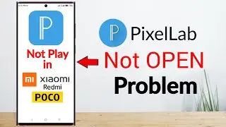 Pixel lab not open Problem Solved | Pixellab not play Xiaomi device