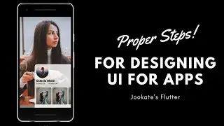 STEPS TO FOLLOW WHEN DESIGNING AN UI FOR APPLICATION || JOOKATE"S FLUTTER