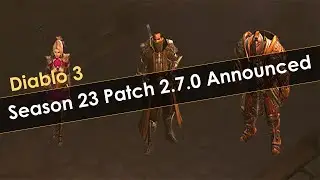 Diablo 3 Season 23 Patch 2.7.0 Notes: Insane Follower and Leaderboard Updates!