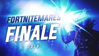 FORTNITEMARES 2018 FINALE (Replay Edit)