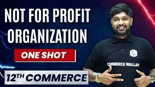 Not For Profit Organization in One Shot | Everything Covered | Class 12th Accountancy🔥