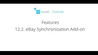 CS-Cart Tutorials. Online Store Software Features - eBay Synchronization Add-on