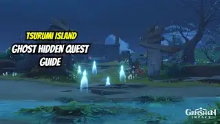 Genshin Impact - TSURUMI ISLAND - GUIDA MISSIONI SEGRETE FANTASMI