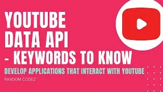 YouTube Data API - 3 - Important Keywords