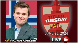 🔴 Magnus Carlsen | Titled Tuesday Late | June 25, 2024 | chesscom