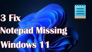 Notepad Missing in Windows 11 - 3 Fix