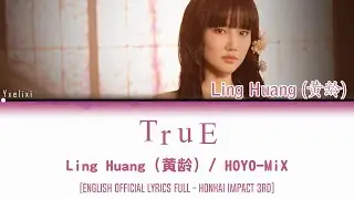 TruE - Ling Huang (黄龄) / HOYO-MiX | English Lyrics [Hi3] 歌詞
