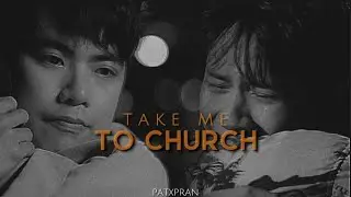 ► Take Me To Church | Pat x Pran ( OhmNanon ) | Bad Buddy Series