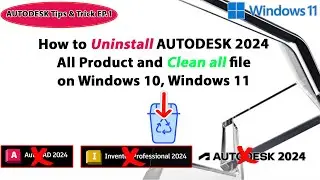 How to uninstall Autodesk 2024 - 2025 All Product and Clean all file on Windows 10, Windows 11