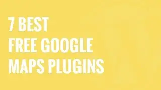 7 Best Free Google Maps Plugins For WordPress