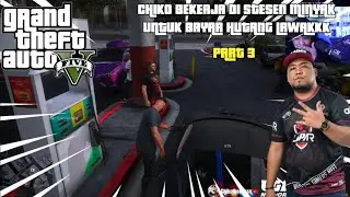 🔴GTA V | PART 3 | CHIKO BEKERJA DI STESEN MINYAK UNTUK BAYAR HUTANG LAWAKKKKK