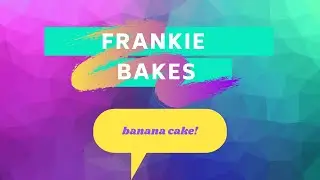 Frankie Bakes, Episode 4: Banana Cake