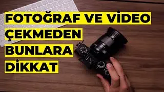 Fotoğraf ve Video nasıl Çekilir? | Video & Fotoğraf Çekiminde Sık Yapılan Hatalar