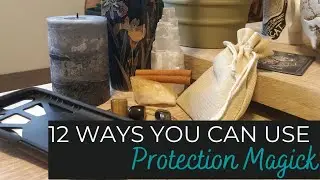 12 WAYS YOU CAN USE PROTECTION MAGICK - WITHOUT ANYONE KNOWING
