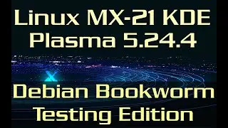 Linux MX 21.1 KDE Plasma 5.24.4 Debian 12 Testing Edition Kernel 5.17.0-1