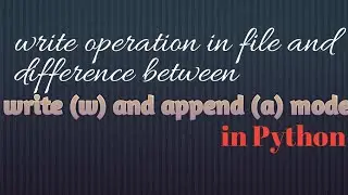 Difference between write and append mode in File in Python: Day 5