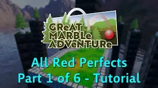Great Marble Adventure: Full Game All Red Perfects (Part 1 of 6 - Tutorial)
