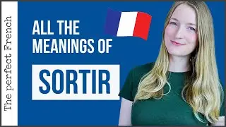 All the meanings of SORTIR in French | Become fluent in French