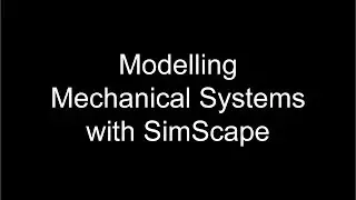 Modelling Mechanical Systems in MATLAB with SimScape