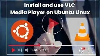 How to Install VLC Media Player on Ubuntu Linux ? 
