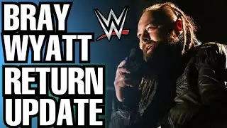 MAJOR BRAY WYATT RETURN UPDATE! WWE NEWS