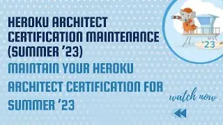 Salesforce Trailhead - Maintain Your Heroku Architect Certification for Summer ’23