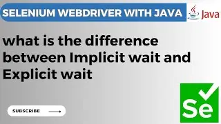Selenium WebDriver tutorial # 26 - What is the  difference between Implicit Wait and Explicit Wait