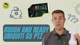 Rough and Ready - Ubiquiti Unifi Protect G5 PTZ