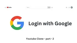 youtube clone Login with google  - part-2