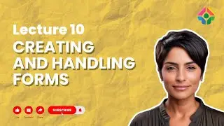 Lecture 10: Creating and Handling Forms in Flask: Collecting User Input