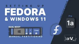 Pre1a: Dual Boot Fedora and Windows 11 (Manual Partitioning)