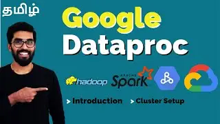 Google Dataproc BigData Managed Service {தமிழ்}