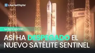 Así ha despegado el nuevo satélite Sentinel de observación de la Tierra