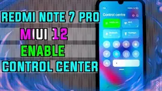 Redmi Note 7 Pro MIUI 12 Update | Enable Control Center